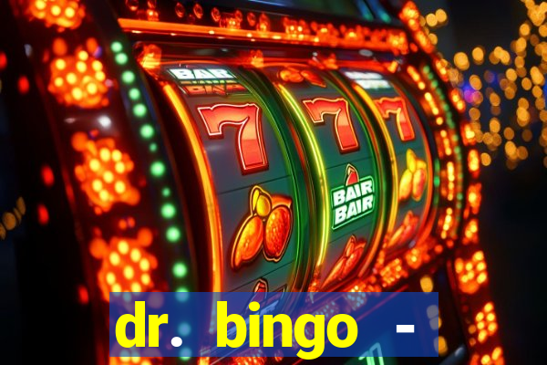 dr. bingo - videobingo   slots