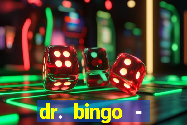 dr. bingo - videobingo   slots