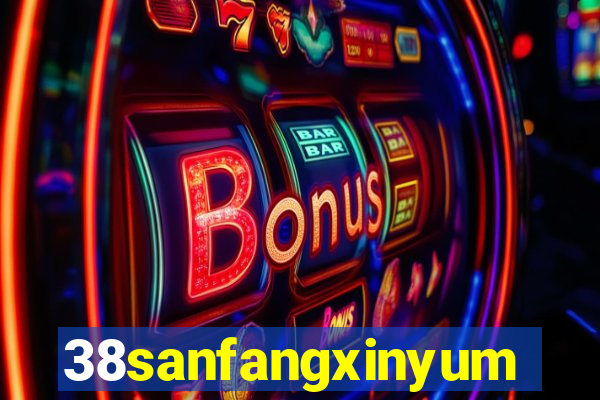 38sanfangxinyuming.com