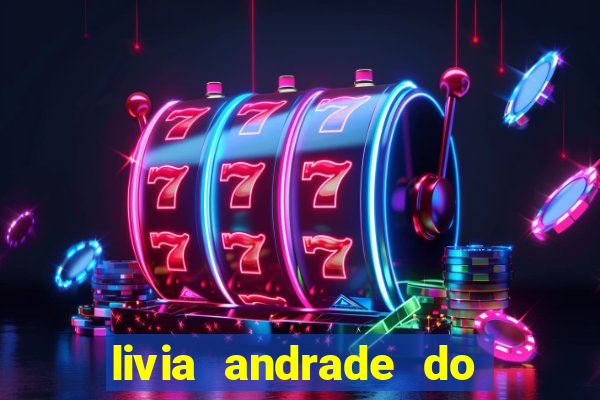 livia andrade do silvio santos nua