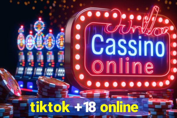 tiktok +18 online