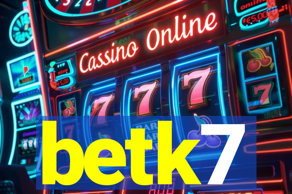 betk7
