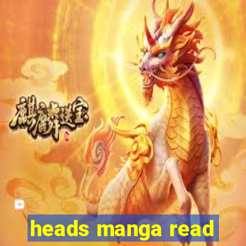 heads manga read