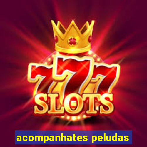acompanhates peludas