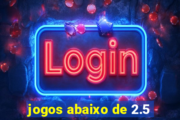 jogos abaixo de 2.5