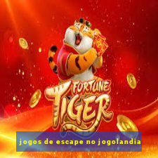 jogos de escape no jogolandia