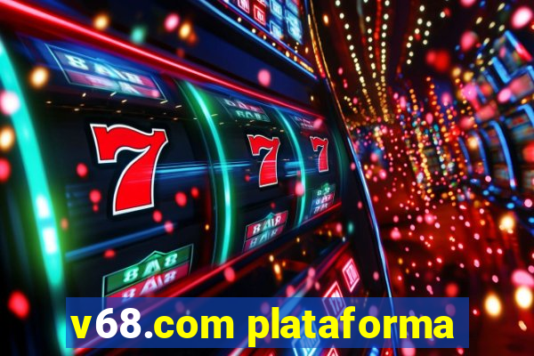 v68.com plataforma