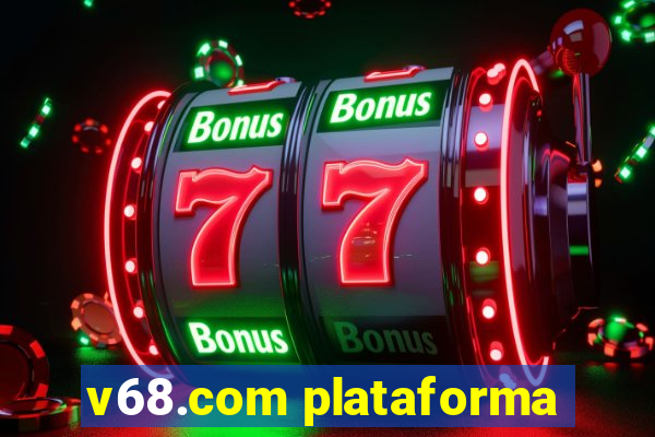 v68.com plataforma