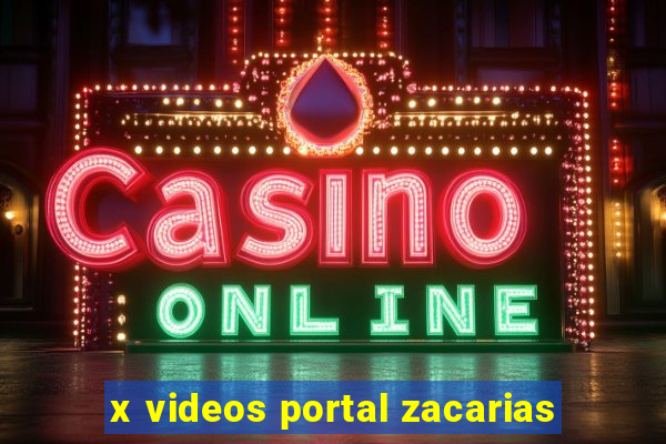 x videos portal zacarias