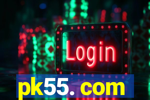 pk55. com