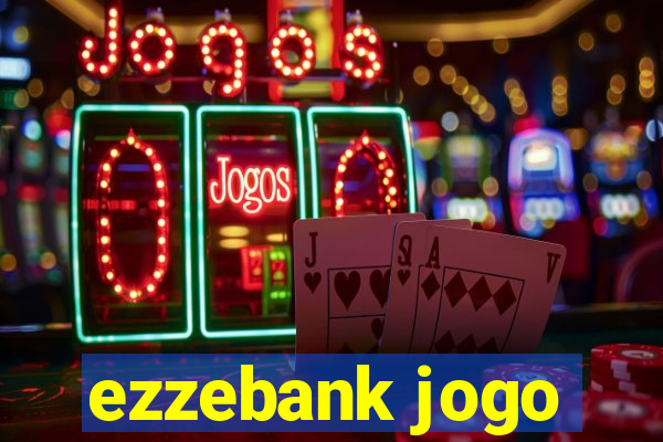 ezzebank jogo