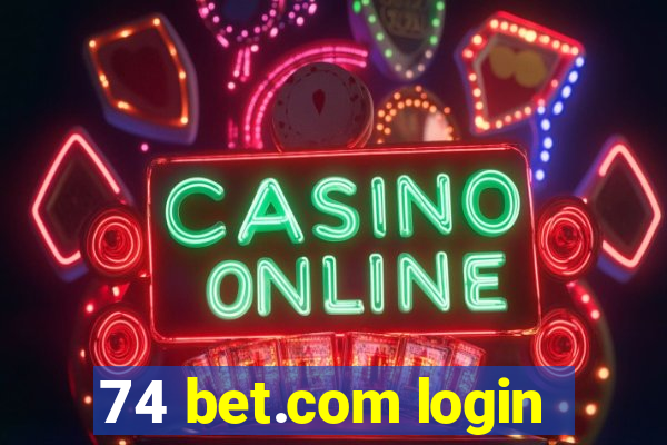 74 bet.com login