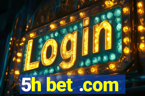 5h bet .com