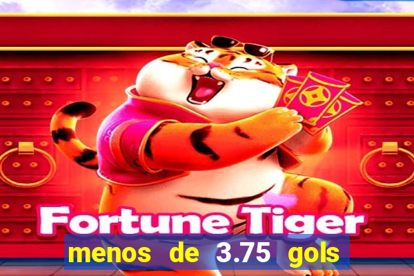 menos de 3.75 gols o que significa