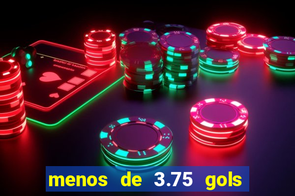 menos de 3.75 gols o que significa