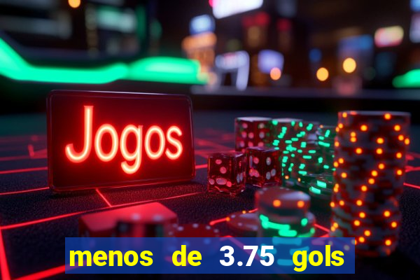 menos de 3.75 gols o que significa
