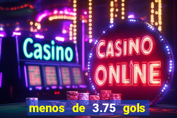 menos de 3.75 gols o que significa
