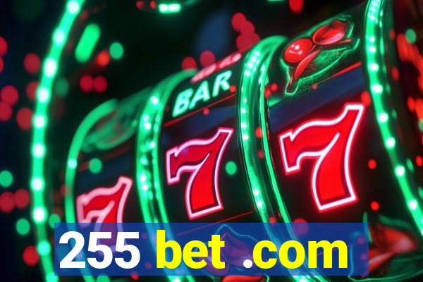 255 bet .com