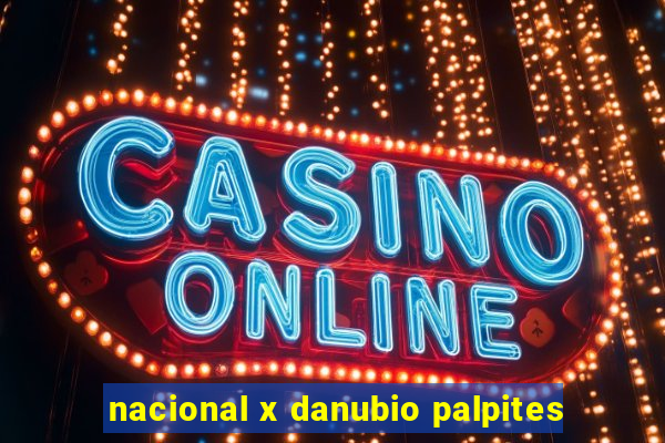 nacional x danubio palpites