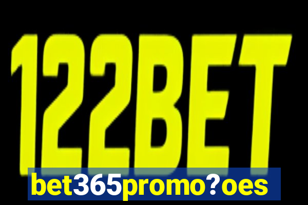 bet365promo?oes