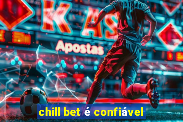chill bet é confiável