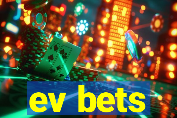 ev bets