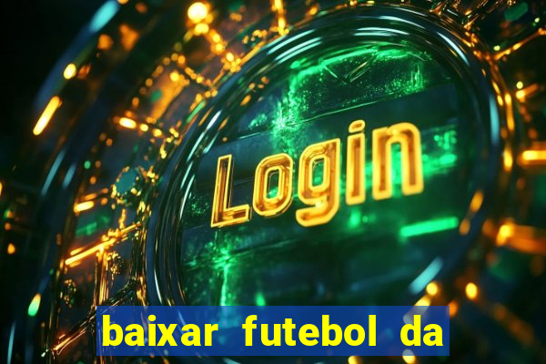 baixar futebol da hora 3.7 atualizado