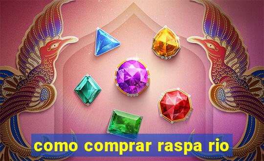como comprar raspa rio