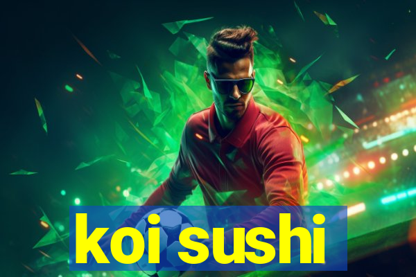 koi sushi
