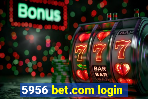 5956 bet.com login