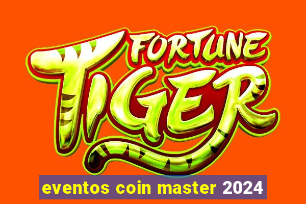 eventos coin master 2024
