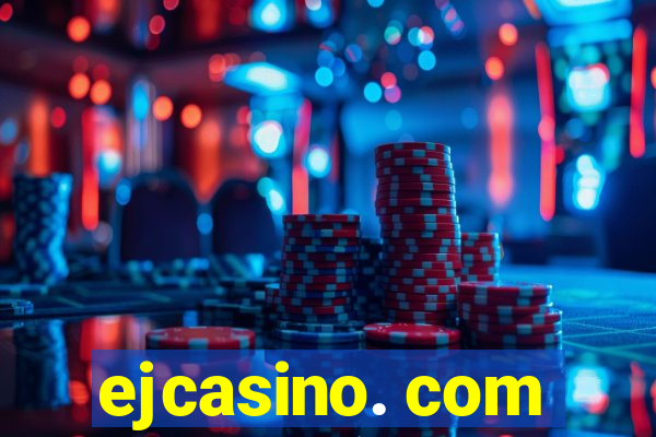 ejcasino. com