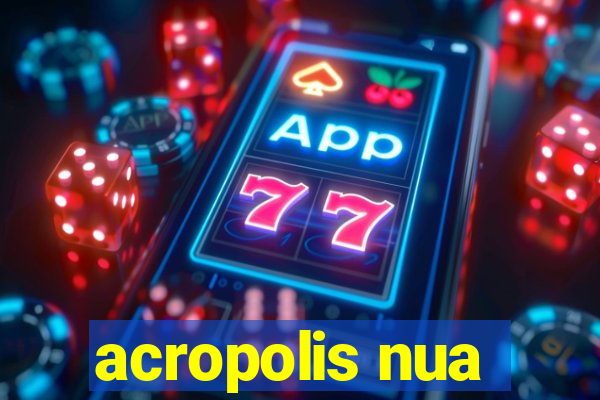 acropolis nua