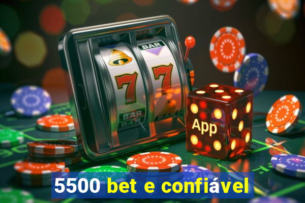 5500 bet e confiável