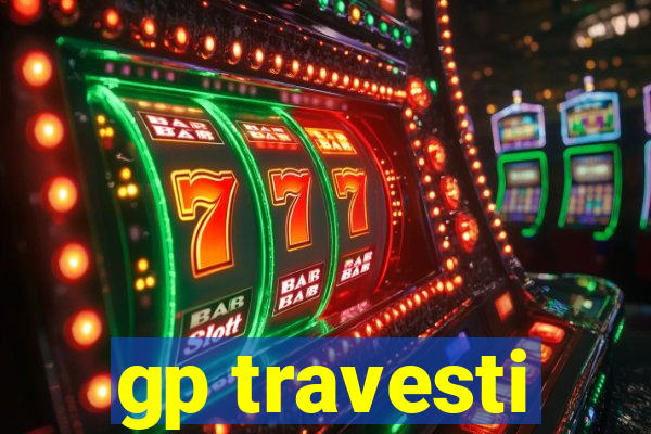 gp travesti