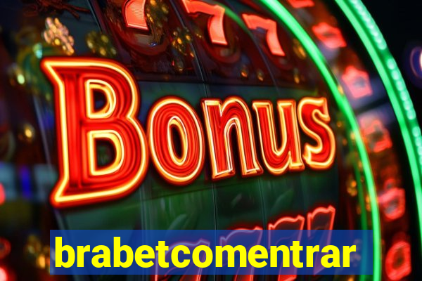 brabetcomentrar