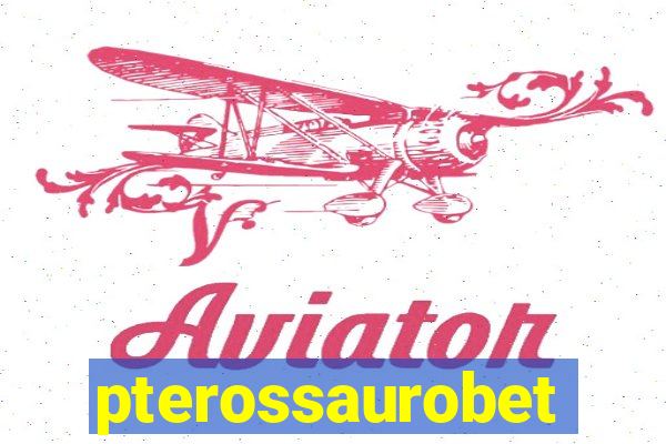 pterossaurobet