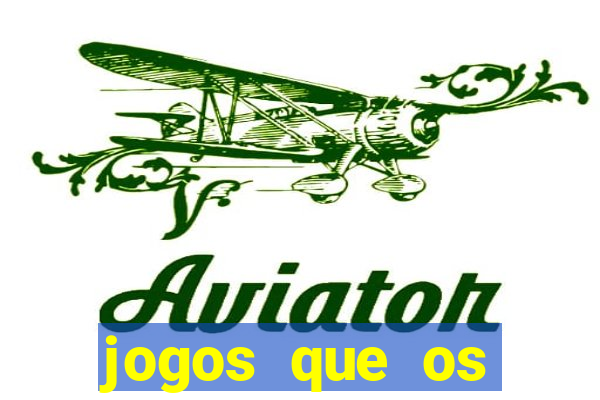 jogos que os famosos jogam para ganhar dinheiro