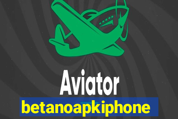 betanoapkiphone