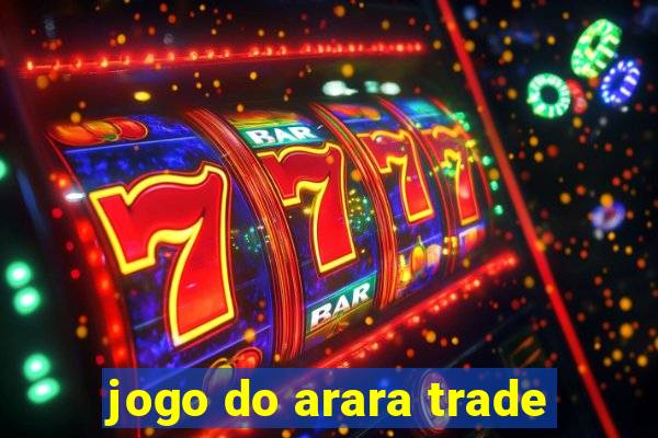 jogo do arara trade