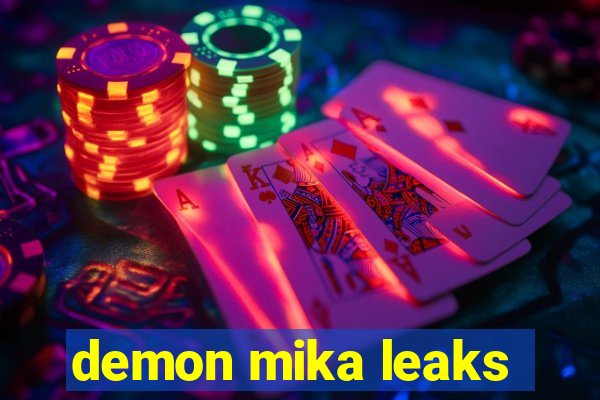 demon mika leaks