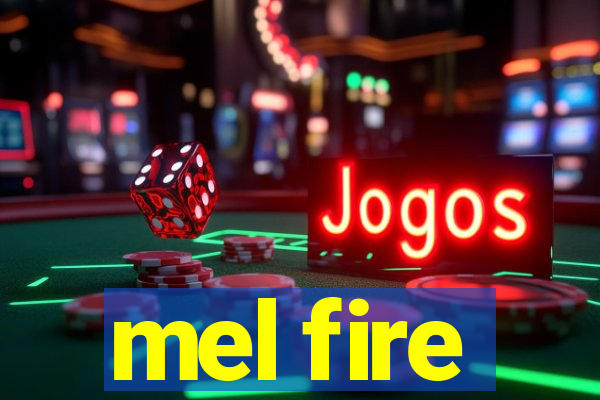 mel fire