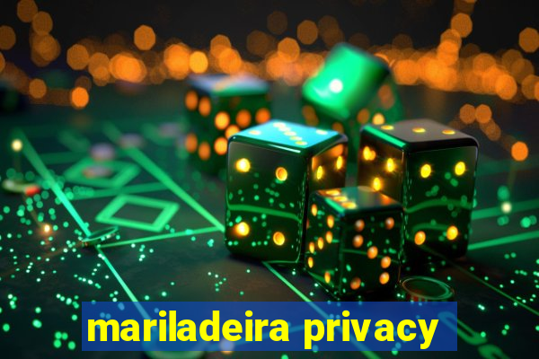 mariladeira privacy