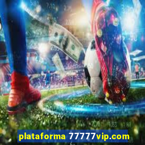 plataforma 77777vip.com