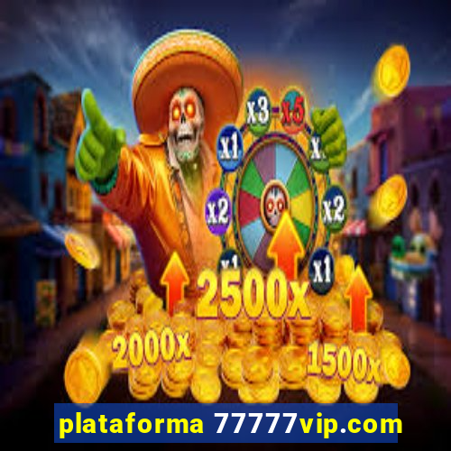 plataforma 77777vip.com