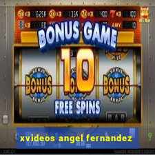 xvideos angel fernandez