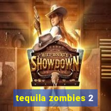 tequila zombies 2