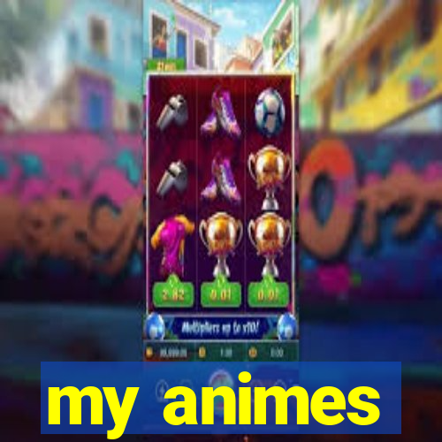 my animes