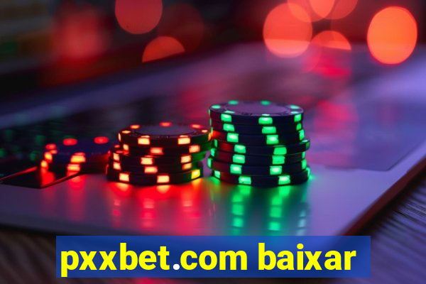 pxxbet.com baixar