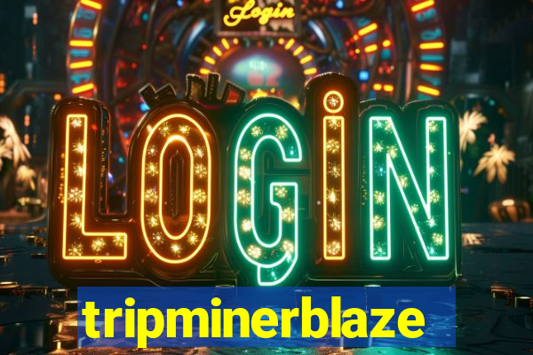 tripminerblaze
